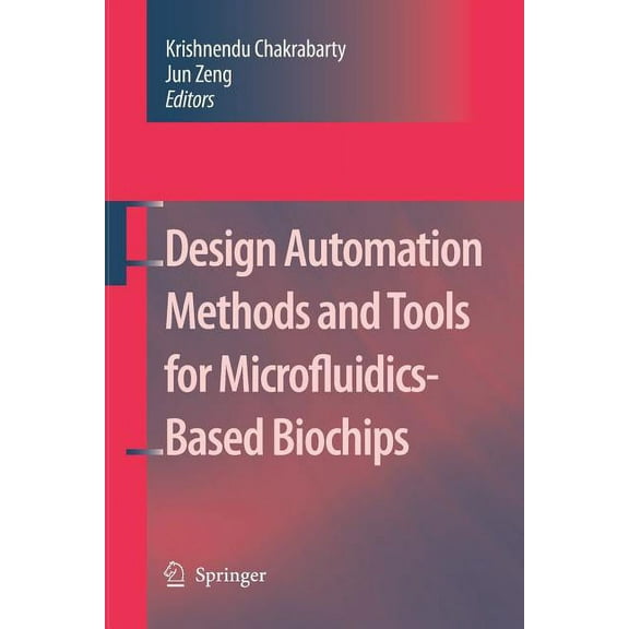 Design Automation Methods and Tools for Microfluidics-Based Biochips, (Paperback)