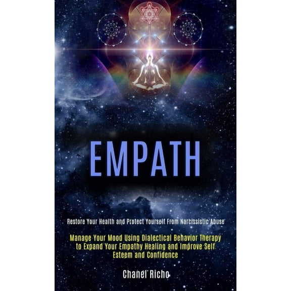 Empath: Manage Your Mood Using Dialectical Behavior Therapy to Expand Your Empathy Healing and Improve Self Esteem and C, (Paperback)