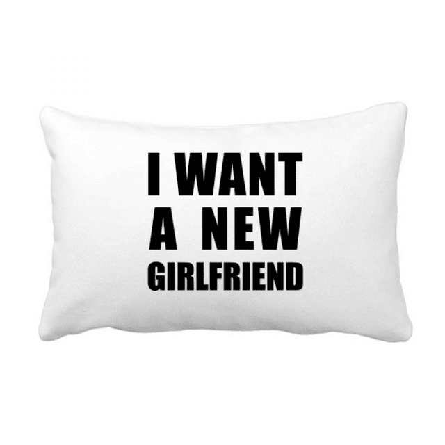 I Want A New Girlfriend Throw Pillow Lumbar Insert Cushion Cover Home Decoration