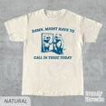 thumbnail image 4 of Might Have To Call In Thicc Today T-Shirt • Retro Unisex Shirt • Funny Tee • Meme T Shirt • Adult Cotton Shirt • Funny Gift For Friends, 4 of 4