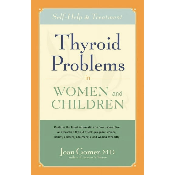 Thyroid Problems in Women and Children: Self-Help and Treatment, (Hardcover)