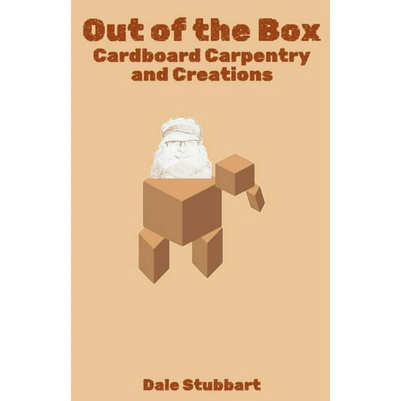 Out of the Box: Cardboard Carpentry and Creations, (Paperback)