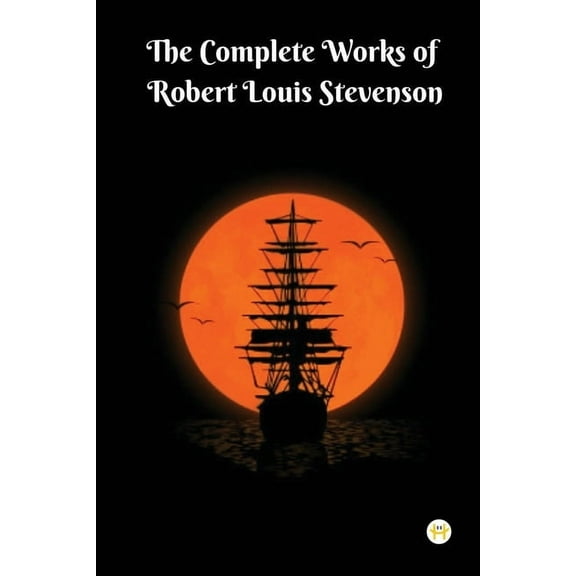 The Complete Works of Robert Louis Stevenson: Masterpieces and More, (Paperback)