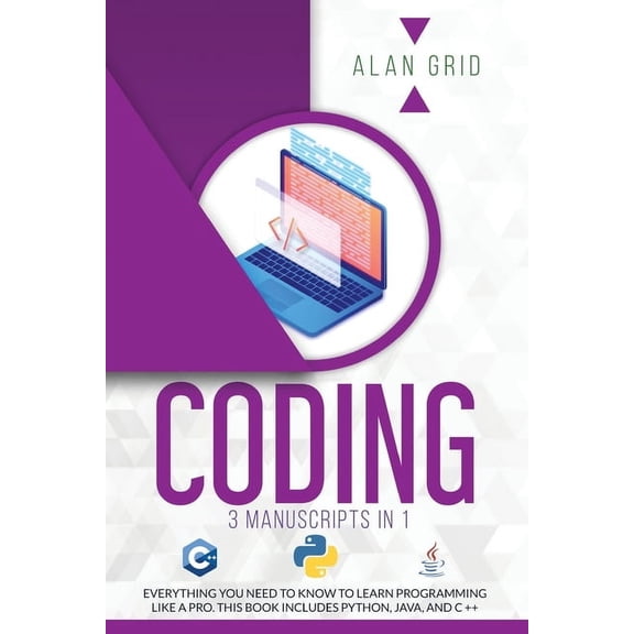 Coding: 3 Manuscripts in 1: Everything You Need to Know to Learn Programming Like a Pro. This Book Includes Python, Java, (Paperback)