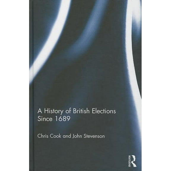 A History of British Elections since 1689, (Hardcover)