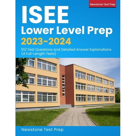 Pre-Owned ISEE Lower Level Exam Prep 2020-2021: ISEE Study Guide with 512 Test Questions and Answer Explanations 4 Full Practice Tests Paperback Newstone ISEE Test Prep Team