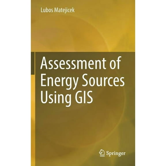 Assessment of Energy Sources Using GIS, (Hardcover)