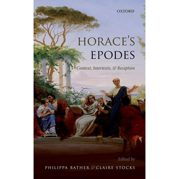 Horace's Epodes: Contexts, Intertexts, and Reception, (Hardcover)