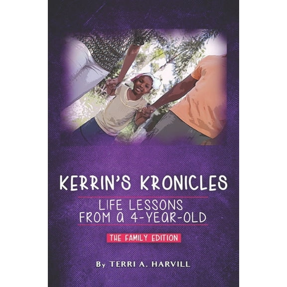 The Family Edition Kerrin's Kronicles: Life Lessons From a 4-Year-Old, Book 1, (Paperback)