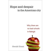 Hope and Despair in the American City: Why There Are No Bad Schools in Raleigh [Paperback - Used]