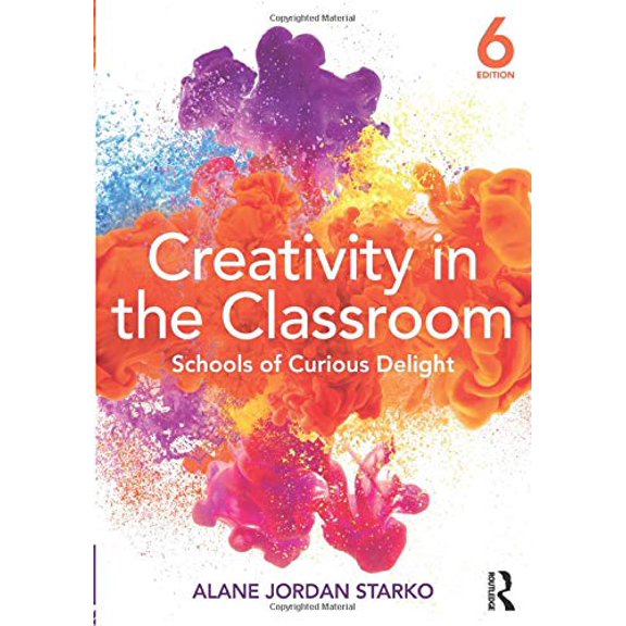 Pre-Owned Creativity in the Classroom: Schools of Curious Delight (Paperback) 1138228826 9781138228825