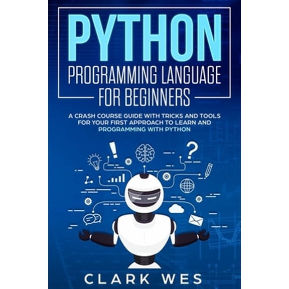 Pre-Owned Python Programming Language for Beginners: A Crash Course Guide with Tricks and Tools for Your First Approach to Learn and Programming with Python