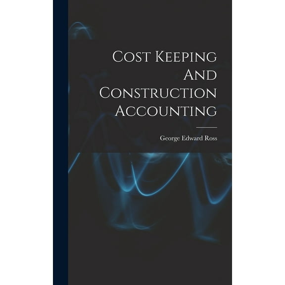Cost Keeping And Construction Accounting (Hardcover)
