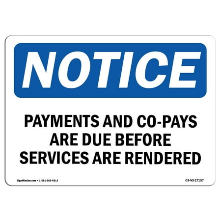 OSHA Notice Sign - Payments And Co-Pays Are Due Before Services | Choose from: Aluminum, Rigid Plastic or Vinyl Label Decal | Protect Your Business, Work Site, Warehouse & Shop Area |  Made in the (Best Way To Remove Late Payments From Credit Report)