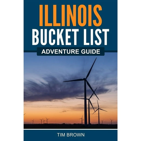 Illinois Bucket List Adventure Guide, (Paperback)