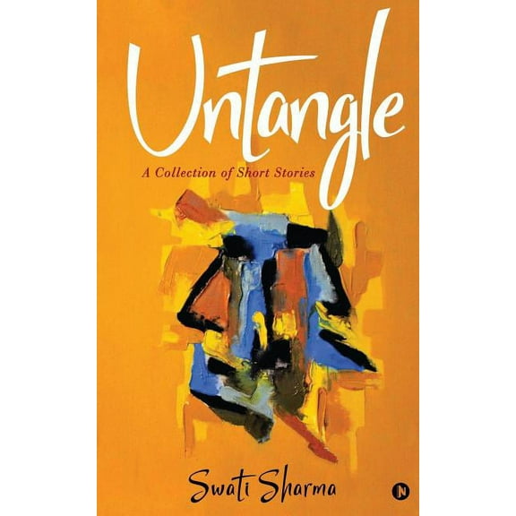 Untangle: A collection of Short Stories (Paperback)