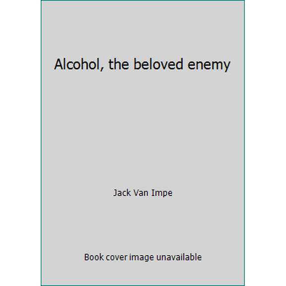 Pre-Owned Alcohol, the beloved enemy (Hardcover) 0840757301 9780840757302