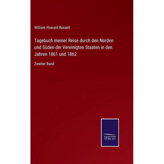 Tagebuch meiner Reise durch den Norden und Süden der Vereinigten Staaten in den Jahren 1861 und 1862: Zweiter Band (Hardcover)
