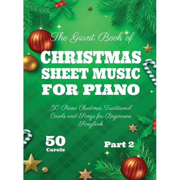 The Giant Book of Christmas Sheet Music For Piano: 50 Piano Christmas Traditional Carols and Songs for Beginners Songboo, (Hardcover)