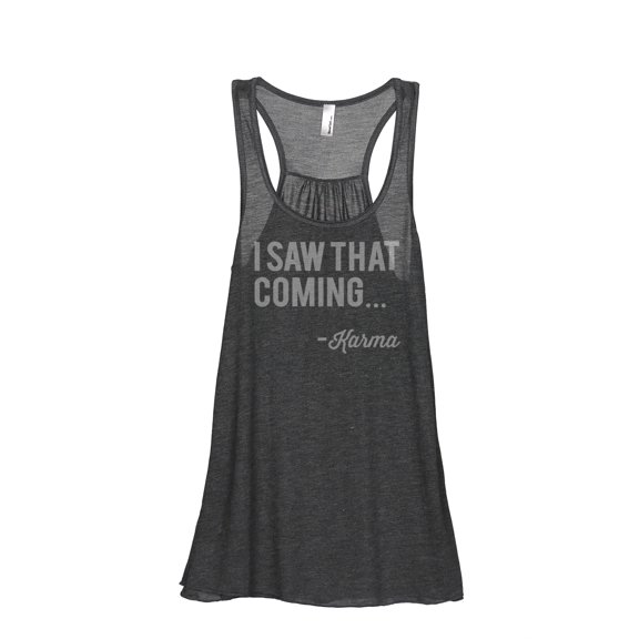 I Saw That Coming - Karma Women's Fashion Sleeveless Flowy Racerback Workout Yoga Tank Top Charcoal Grey Small