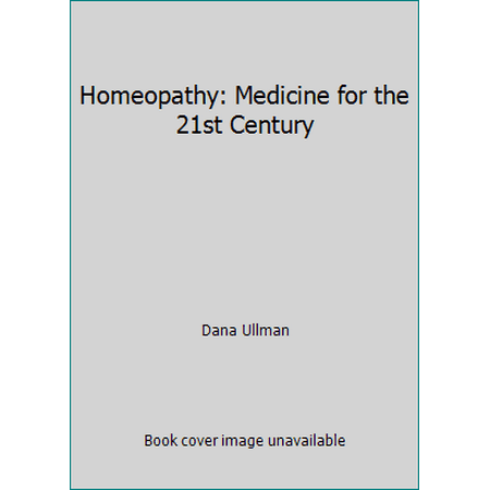 Homeopathy: Medicine for the 21st Century [Hardcover - Used]