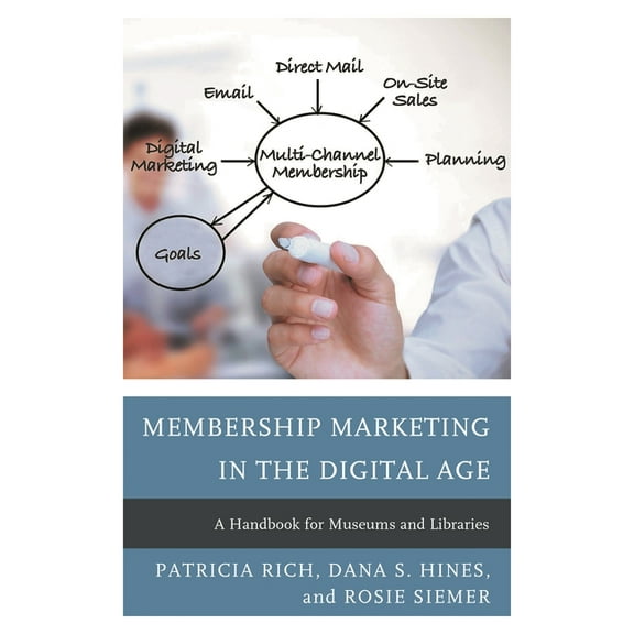 American Association for State and Local Membership Marketing in the Digital Age: A Handbook for Museums and Libraries, (Hardcover)