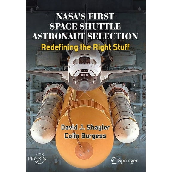 Nasa's First Space Shuttle Astronaut Selection: Redefining the Right Stuff, (Paperback)