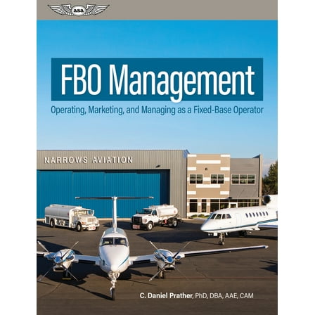 Fbo Management: Operating, Marketing, and Managing as a Fixed-Base Operator, (Hardcover)