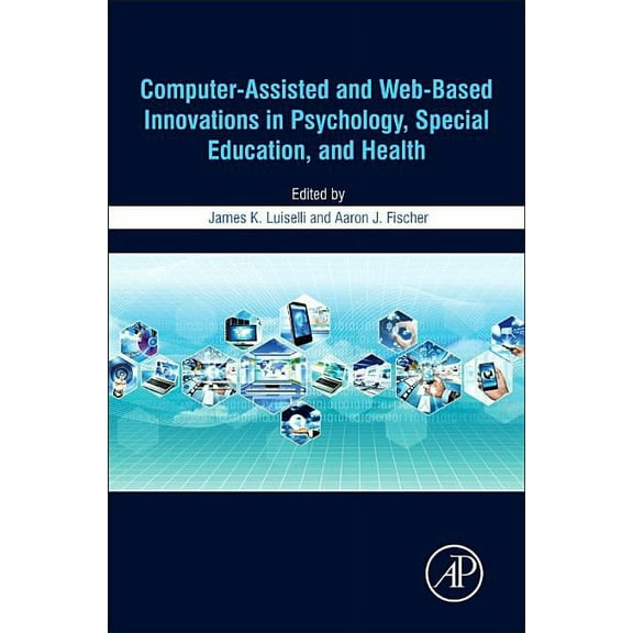 Computer-Assisted and Web-Based Innovations in Psychology, Special Education, and Health, (Hardcover)