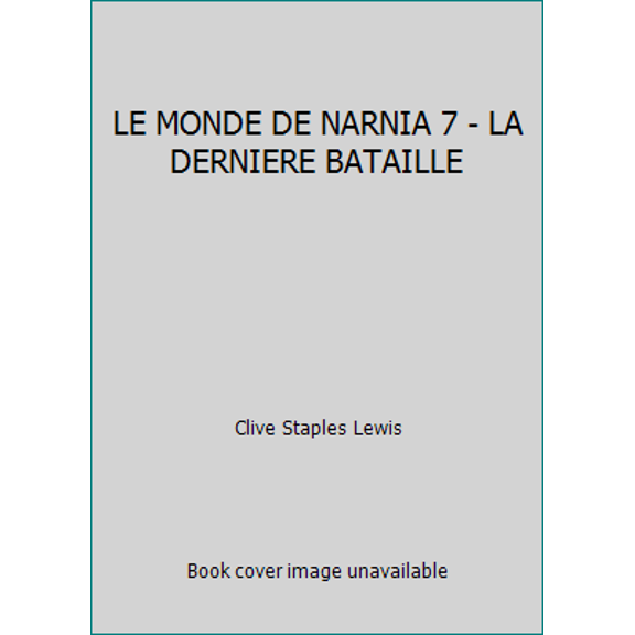 Pre-Owned LE MONDE DE NARNIA 7 - LA DERNIERE BATAILLE (Unknown) 2070549437 9782070549436