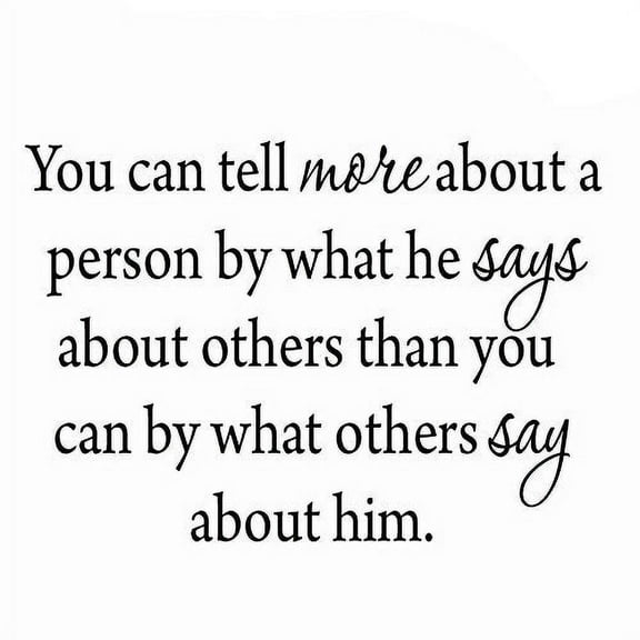 VWAQ You Can Tell More About A Person By What He Says About Others Than You Can By What Others Say About Him. Wall Decal VWAQ-1643