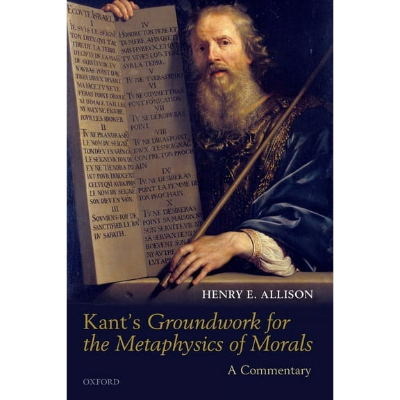 Kant's Groundwork for the Metaphysics of Morals: A Commentary, (Paperback)