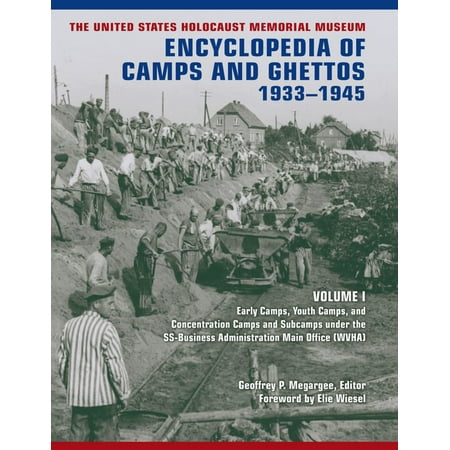 The United States Holocaust Memorial Museum Encyclopedia of Camps and Ghettos, 1933-1945, Volume I -