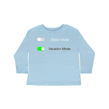 

Inktastic Vacation Mode ON Sister Mode OFF Gift Toddler Boy or Toddler Girl Long Sleeve T-Shirt