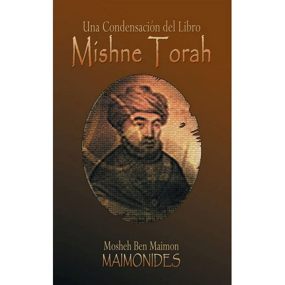 Una Condensacion del Libro: Mishne Torah (Hardcover) by Maimonides, Ben Maimon Rabbi Mosheh