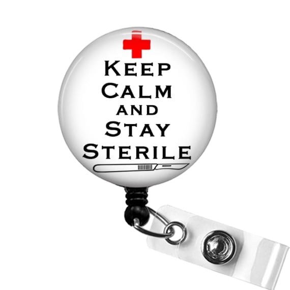 Keep Calm and Stay Sterile Badge Reel – CST ID Clip, Surgical Tech Gift, Scrub or OR Nurse Badge