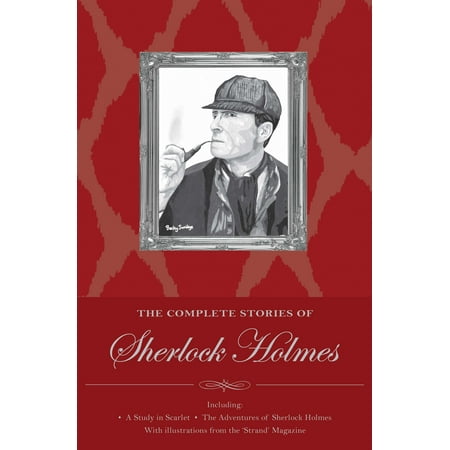 Sherlock Holmes: The Complete Stories (The Best Sherlock Holmes Stories)