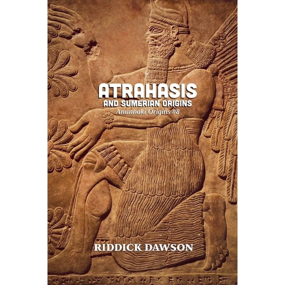Anunnaki Origins Atrahasis and Sumerian Origins, Book 8, (Paperback)