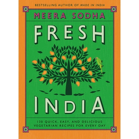 Fresh India : 130 Quick, Easy, and Delicious Vegetarian Recipes for Every (Best Indian Vegetarian Recipes)