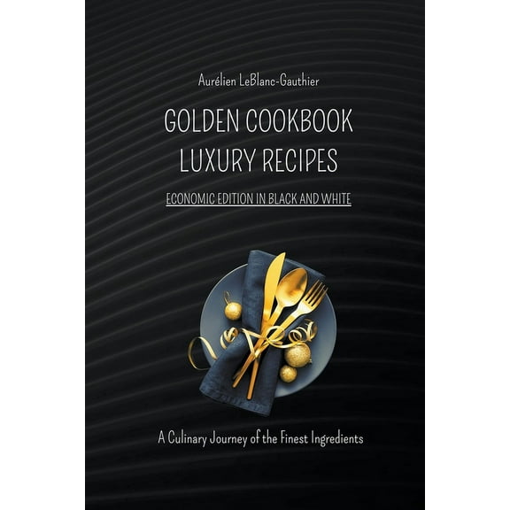 Luxury Recipes - Golden Cookbook in Black and White, (Paperback)