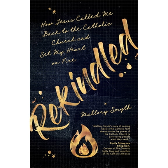 Pre-Owned Rekindled: How Jesus Called Me Back to the Catholic Church and Set My Heart on Fire (Paperback) 1646800095 9781646800094