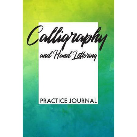 Calligraphy and Hand Lettering Practice Journal: Grid lined journal for alphabet and calligraphy lovers. best gift idea to practice lettering.