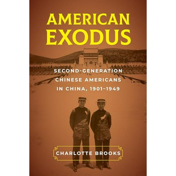 Pre-Owned American Exodus: Second-Generation Chinese Americans in China, 19011949, 9780520302686, 0520302680, Paperback, First Edition edition
