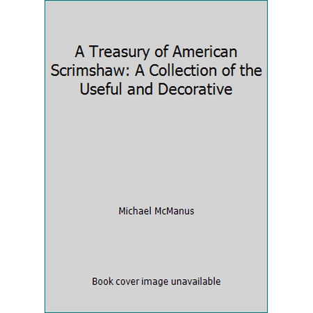 A Treasury of American Scrimshaw: A Collection of the Useful and Decorative [Hardcover - Used]