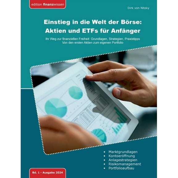 Einstieg in die Welt der Börse: Aktien und ETFs für Anfänger: Ihr Weg zur finanziellen Freiheit: Grundlagen, Strategien, Praxistipps - Von den ersten Aktien zum eigenen Portfolio (Paperback)
