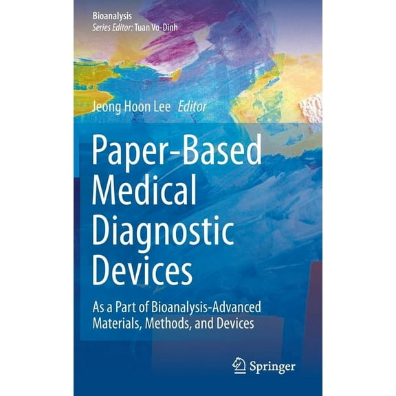 Bioanalysis Paper-Based Medical Diagnostic Devices: As a Part of Bioanalysis-Advanced Materials, Methods, and Devices, Book 10, (Hardcover)