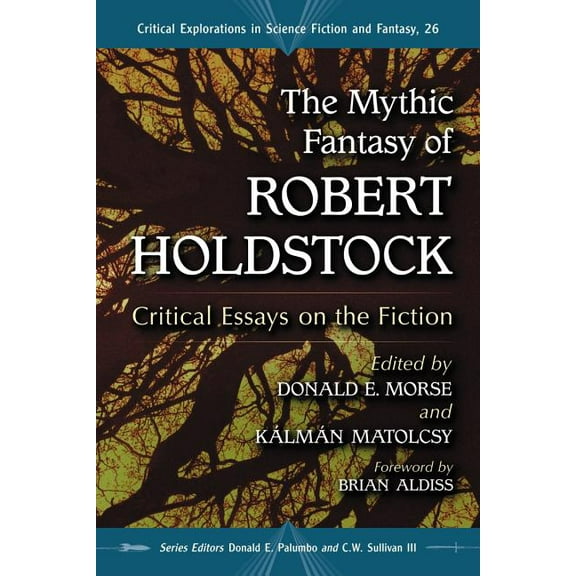 Critical Explorations in Science Fiction and Fantasy: The Mythic Fantasy of Robert Holdstock (Paperback)
