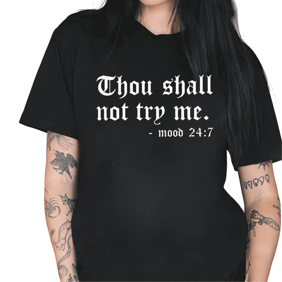 Black Thou Shall Not Try Me Mood 24 7 Funny Gothic Graphic Tees Print Tshirt Shirts Sarcastic Casual Tops S-5XL