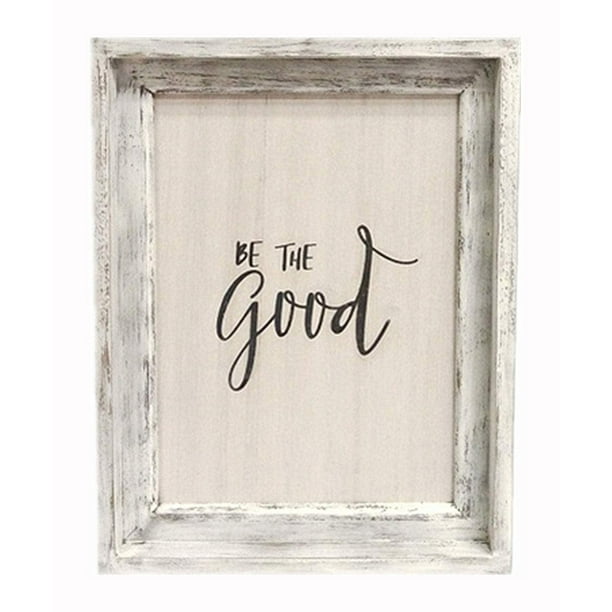 Be The Good Rustic Wood Sign Decor, White Washed Wooden Framed