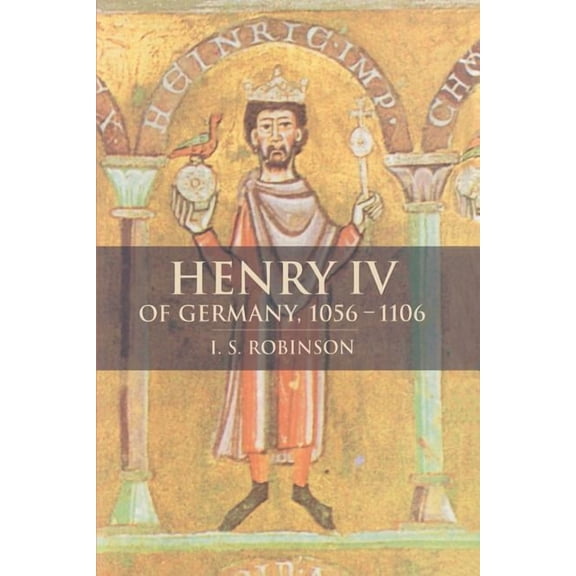 Henry IV of Germany 1056-1106, (Paperback)